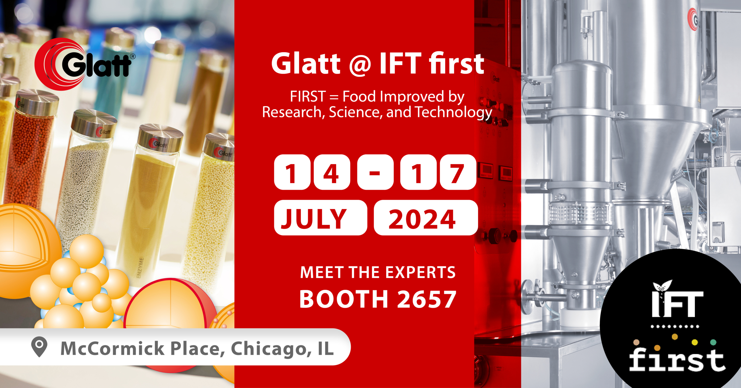 IFT first. 14.-17.07.2024 McCormick Place, Chicagi, IL, USA. Treffen Sie die Glatt Experten für Wirbelschicht- und Pulversyntheseprozesse am Stand Nr. 2657