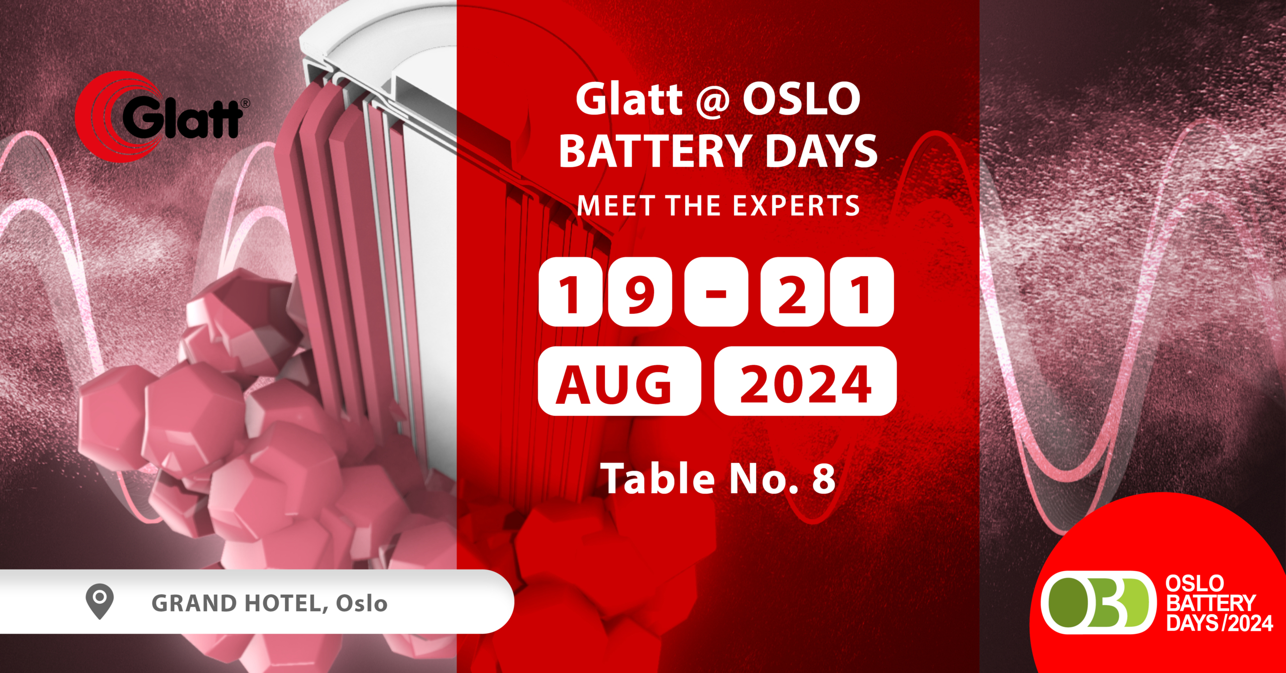 Oslo Battery Days. 19-21.08.2024 at the Grand Hotel in Oslo. Meet the Glatt experts for fluidized bed and powder synthesis processes at booth no. 8